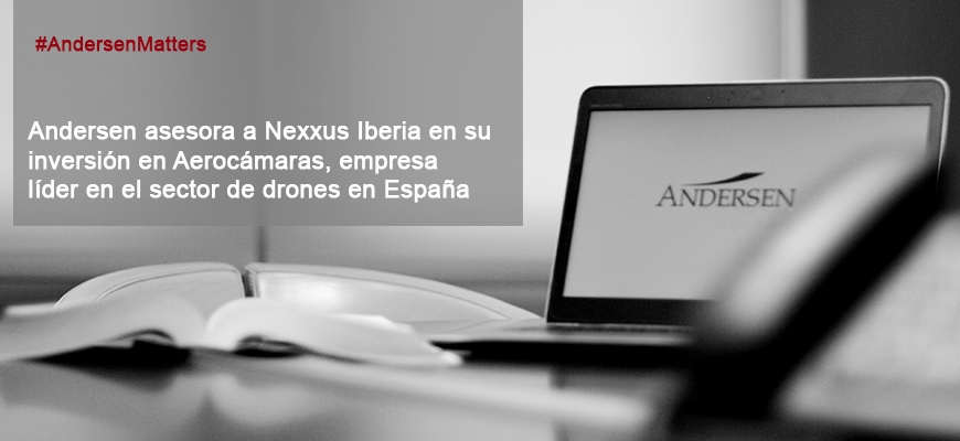 Andersen asesora a Nexxus Iberia en su inversión en Aerocámaras — Andersen